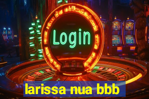 larissa nua bbb